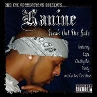 Kanine - Fresh Out The Gate [full album] - 01 Kanine - Intro 02 Kanine - Fresh Out The - International Album